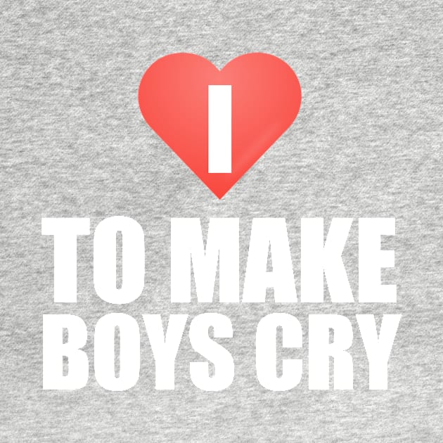 I Love to Make Boys Cry by kidstok